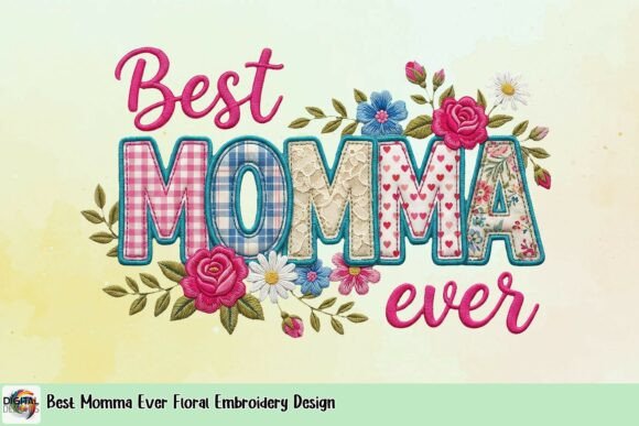 Best Momma Ever Floral Embroidery Design: A Vibrant Creative Asset