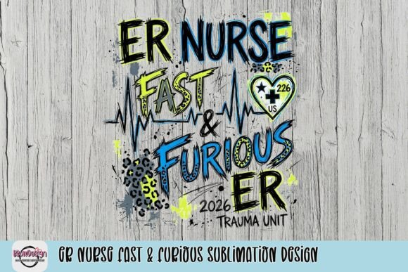 ER Nurse Fast & Furious Sublimation Design: A Bold Visual Tribute