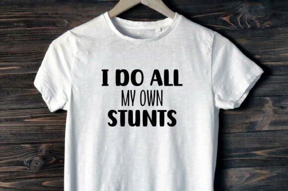 I Do All My Own Stunts SVG Design: Dynamic Visuals