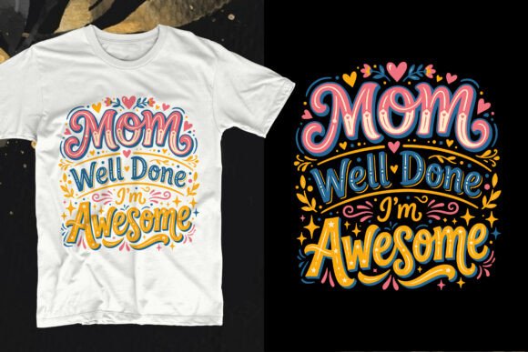 Mom Well Done I’m Awesome Funny Design: A Designer's Asset